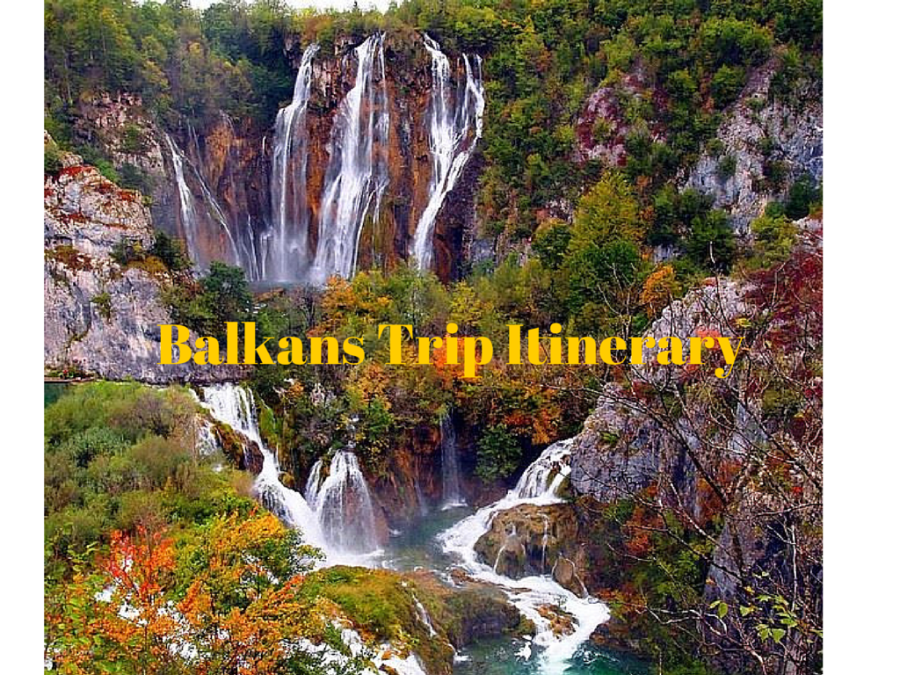 Balkans Trip Itinerary
